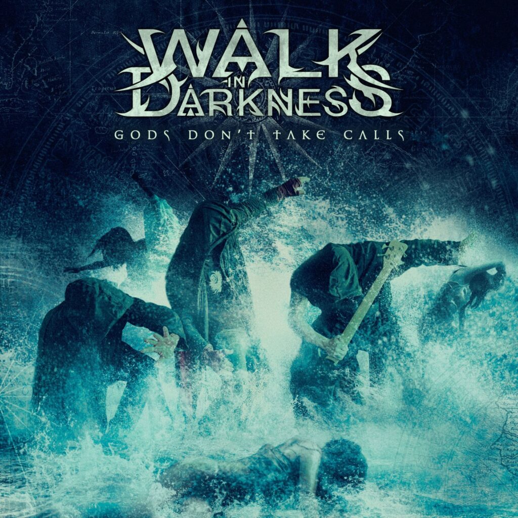 WALK IN DARKNESS – Gods Don't Take Calls