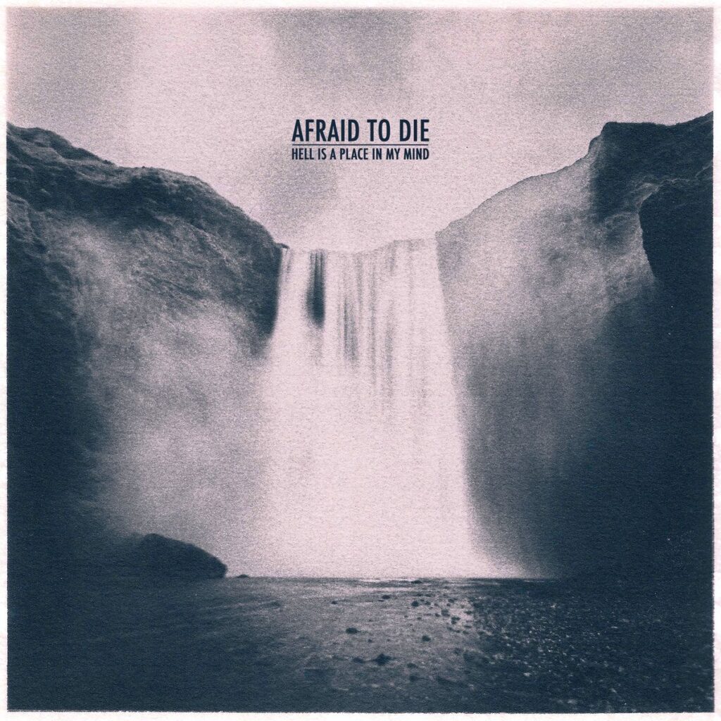 AFRAID TO DIE – Hell Is A Place In My Mind